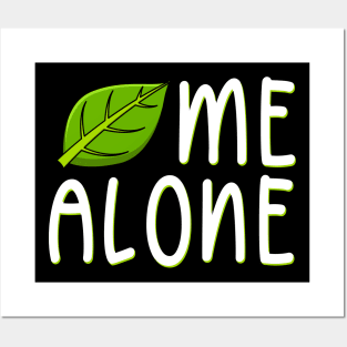 Leaf Me Alone Posters and Art